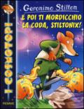 E poi ti mordicchio la coda, Stiltonix! Ediz. illustrata