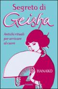 Segreto di geisha. Antichi rituali per arrivare al cuore