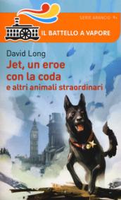 Jet, un eroe con la coda e altri animali straordinari