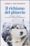 Il richiamo del ghiaccio: Una donna, i suoi cani e la loro avventura in Alaska sull'Iditarod Trail