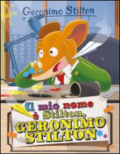 Il mio nome è Stilton, Geronimo Stilton