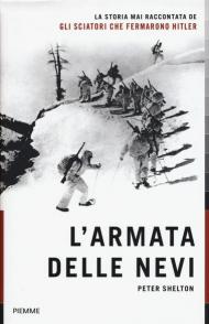 L' armata delle nevi. La storia mai raccontata degli sciatori che fermarono Hitler