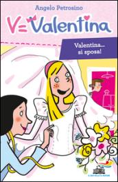 Valentina... si sposa!