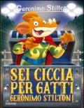 Sei ciccia per gatti Geronimo Stilton!