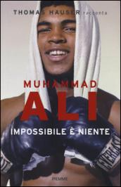 Muhammad Ali. Impossibile è niente