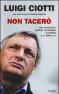 Non tacerò. Con Francesco contro l'economia di rapina e la mafia 2.0