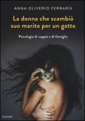 La donna che scambiò suo marito per un gatto. Psicologia di coppia e di famiglia