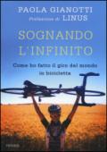 Sognando l'infinito. Come ho fatto il giro del mondo in bicicletta