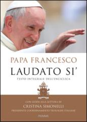 Laudato si'. Testo integrale dell'enciclica. Con guida alla lettura di Cristina Simonelli