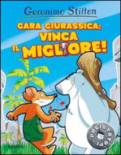 Gara giurassica: vinca il migliore! Ediz. illustrata