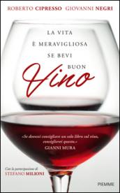 La vita è meravigliosa se bevi buon vino