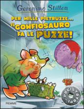 Per mille pietruzze...il gonfiosauro fa le puzze! Ediz. illustrata