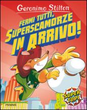 Fermi tutti, superscamorze in arrivo! Ediz. illustrata