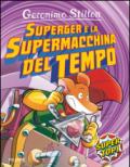 SuperGer e la supermacchina del tempo. Ediz. illustrata