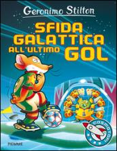 Sfida galattica all'ultimo gol. Ediz. illustrata