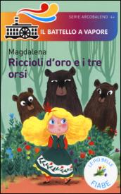 Riccioli d'oro e i tre orsi. Le più belle fiabe. Ediz. illustrata