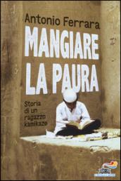 Mangiare la paura. Storia di un ragazzo kamikaze