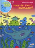 Dove sei finito, dinosauro?