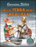 Nella terra degli Uffa Uffa. Ediz. illustrata