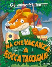 Ma che vacanze... a Rocca Taccagna! Ediz. illustrata