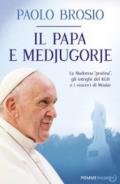 Il papa e Medjugorje. La Madonna «postina», gli intrighi del KGB e i vescovi di Mostar