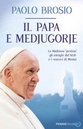 Il papa e Medjugorje. La Madonna «postina», gli intrighi del KGB e i vescovi di Mostar