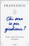 Chi sono io per giudicare?: Perchè voglio che la Chiesa sia inquieta