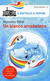 Un bianco arcobaleno. Ediz. a colori