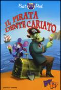 Il pirata Dente Cariato. Ediz. a colori
