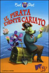 Il pirata Dente Cariato. Ediz. a colori