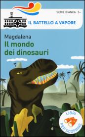 Il mondo dei dinosauri. Ediz. a colori