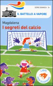 I segreti del calcio. Ediz. a colori