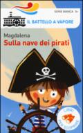 Sulla nave dei pirati. Ediz. a colori