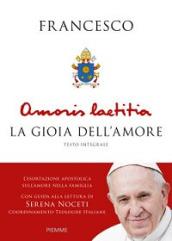 Amoris Laetitia. La gioia dell'amore. L'esortazione apostolica sull'amore nella famiglia. Con guida alla lettura di Serena Noceti. Ediz. integrale