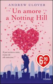 Un amore a Notting Hill. Ediz. illustrata