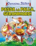 Passa la palla, Geronimord! Ediz. a colori