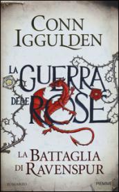 La battaglia di Ravenspur. La guerra delle Rose. 4.