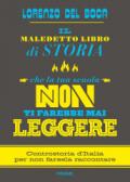 Il maledetto libro di storia che la tua scuola non ti farebbe mai leggere: Controstoria d'Italia per non farsela raccontare