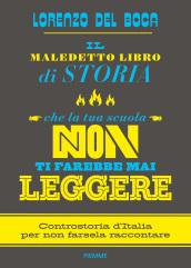 Il maledetto libro di storia che la tua scuola non ti farebbe mai leggere: Controstoria d'Italia per non farsela raccontare