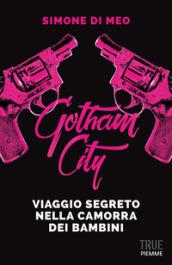 Gotham city: Viaggio nella camorra dei bambini