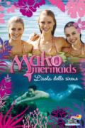 L'isola delle sirene. Mako Mermaids: 1