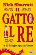 Il gatto e il re e il drago sputafuoco. Ediz. a colori