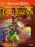 Topin Hood e il segreto di Castel Leggenda. Ediz. a colori