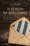 Ti scrivo da Auschwitz