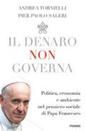 Il denaro non governa. Politica, economia e ambiente nel pensiero sociale di papa Francesco