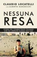 Nessuna resa. Storia del combattente italiano che ha liberato Raqqa dall'Isis