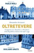 Oltretevere. Il rapporto tra i pontefici e i presidenti della Repubblica italiana dal 1946 a oggi