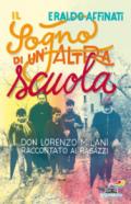 Il sogno di un'altra scuola. Don Lorenzo Milani raccontato ai ragazzi