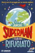 Anche Superman era un rifugiato. Storie vere di coraggio per un mondo migliore