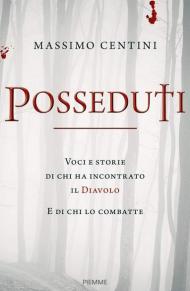 Posseduti. Voci e storie di chi ha incontrato il diavolo e di chi lo combatte